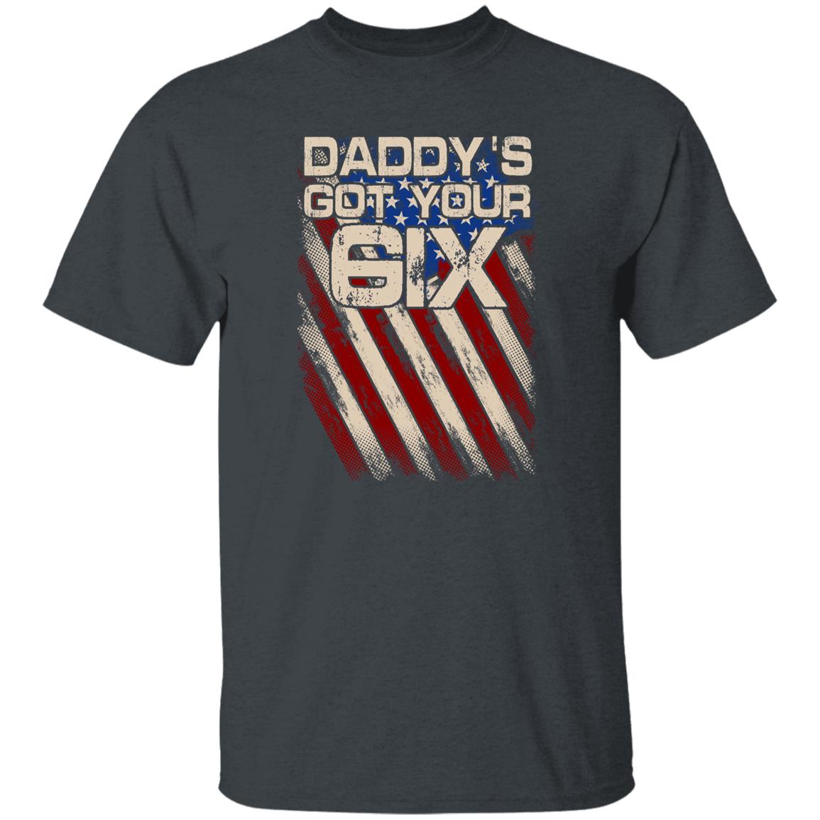 Daddy's Got Your Six T-shirt gift for father Patriotic US flag black dark heather-Dark Heather-Family-Gift-Planet