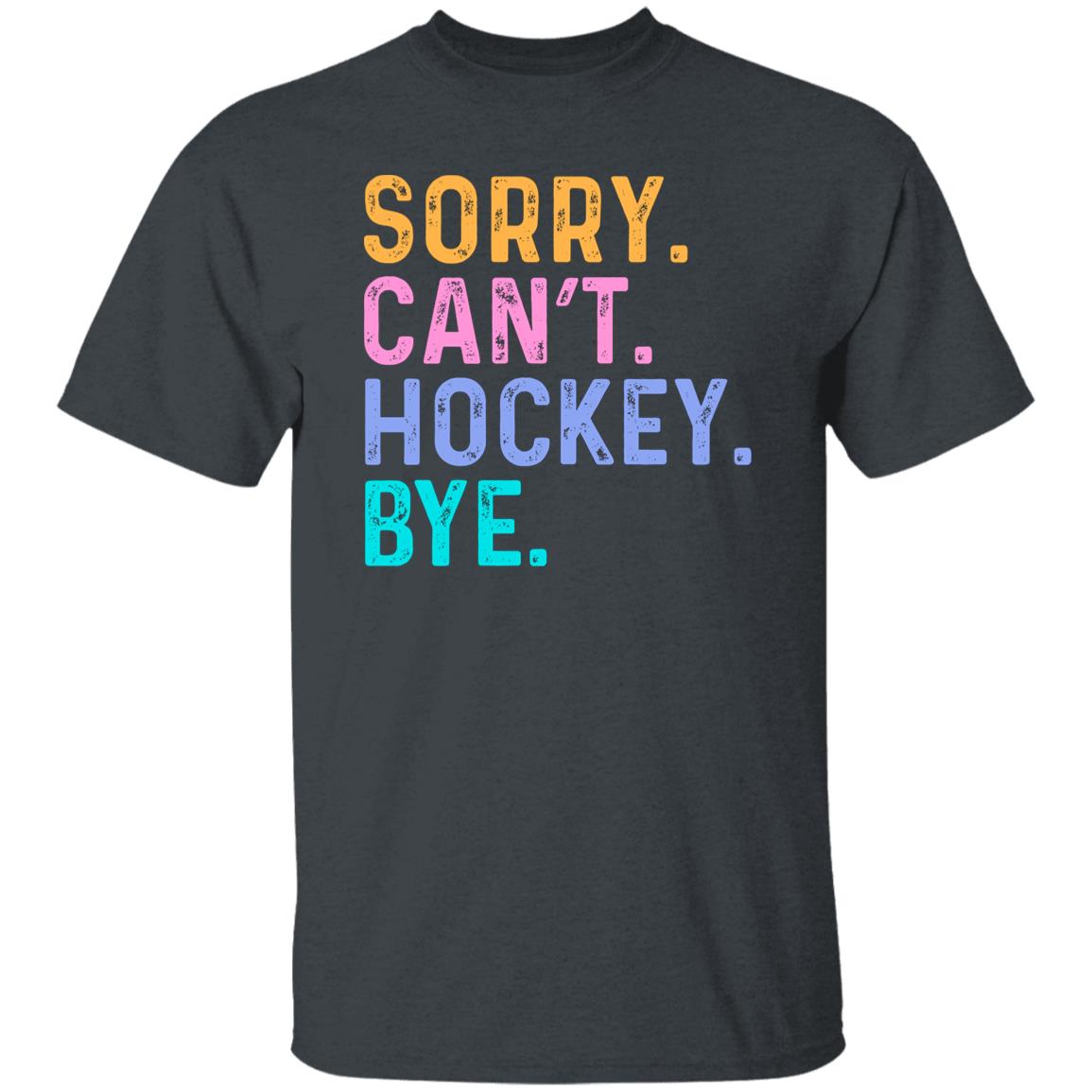 Hockey fan Unisex t-shirt Sorry Can't Hockey Bye tee black dark heather-Family-Gift-Planet