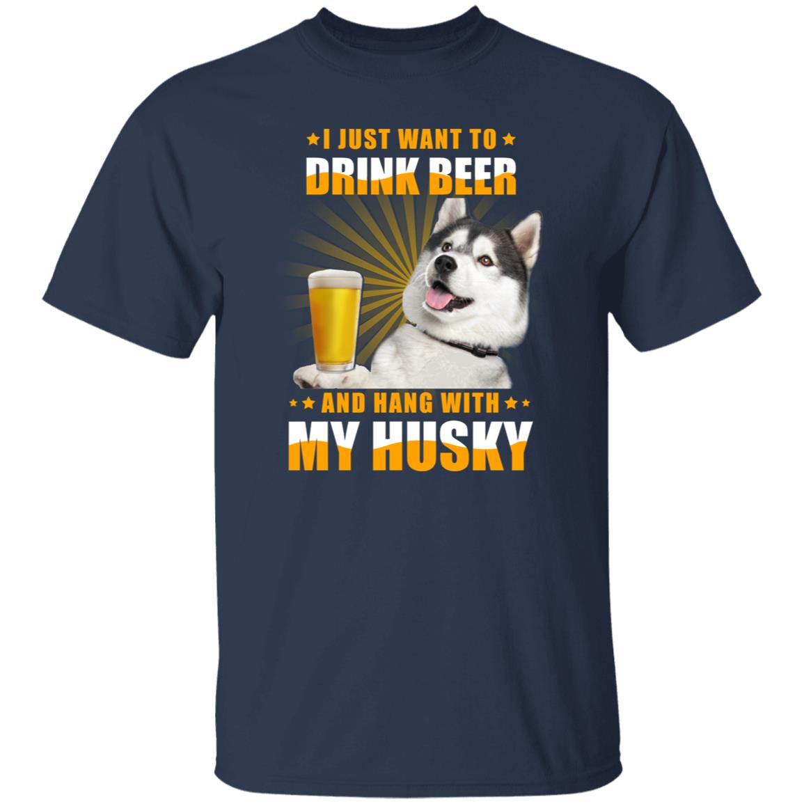Husky owner T-Shirt gift I just want to drink beer Dog mom Unisex tee Black Navy Dark Heather-Navy-Family-Gift-Planet