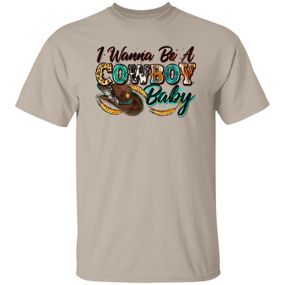 I wanna be a cowboy baby T-Shirt Cowboy girlfriend cowgirl Unisex Tee Sand White Sport Grey-Family-Gift-Planet