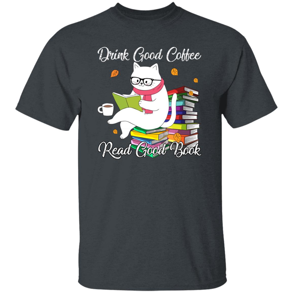 Drink good coffee read good book Unisex shirt gift book cat coffee lover tee-Dark Heather-Family-Gift-Planet