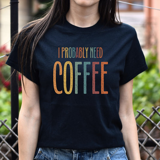 I probably need coffee Unisex T-Shirt Morning Coffee lover Black Dark Heather White-Black-Family-Gift-Planet