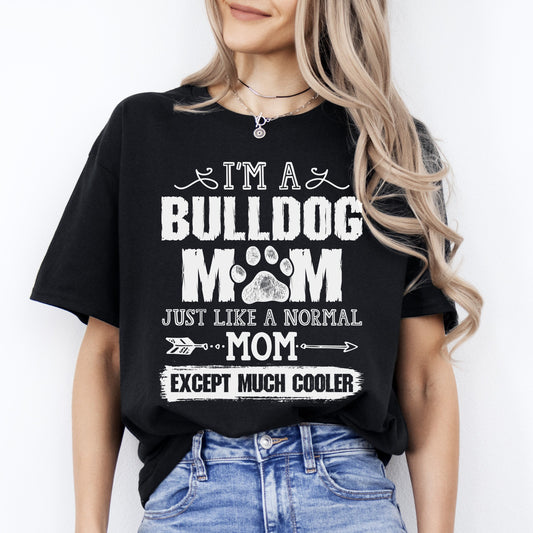 Bulldog Mom T-Shirt gift Just like a normal mom except much cooler Dog mom Unisex tee Black Navy Dark Heather-Black-Family-Gift-Planet