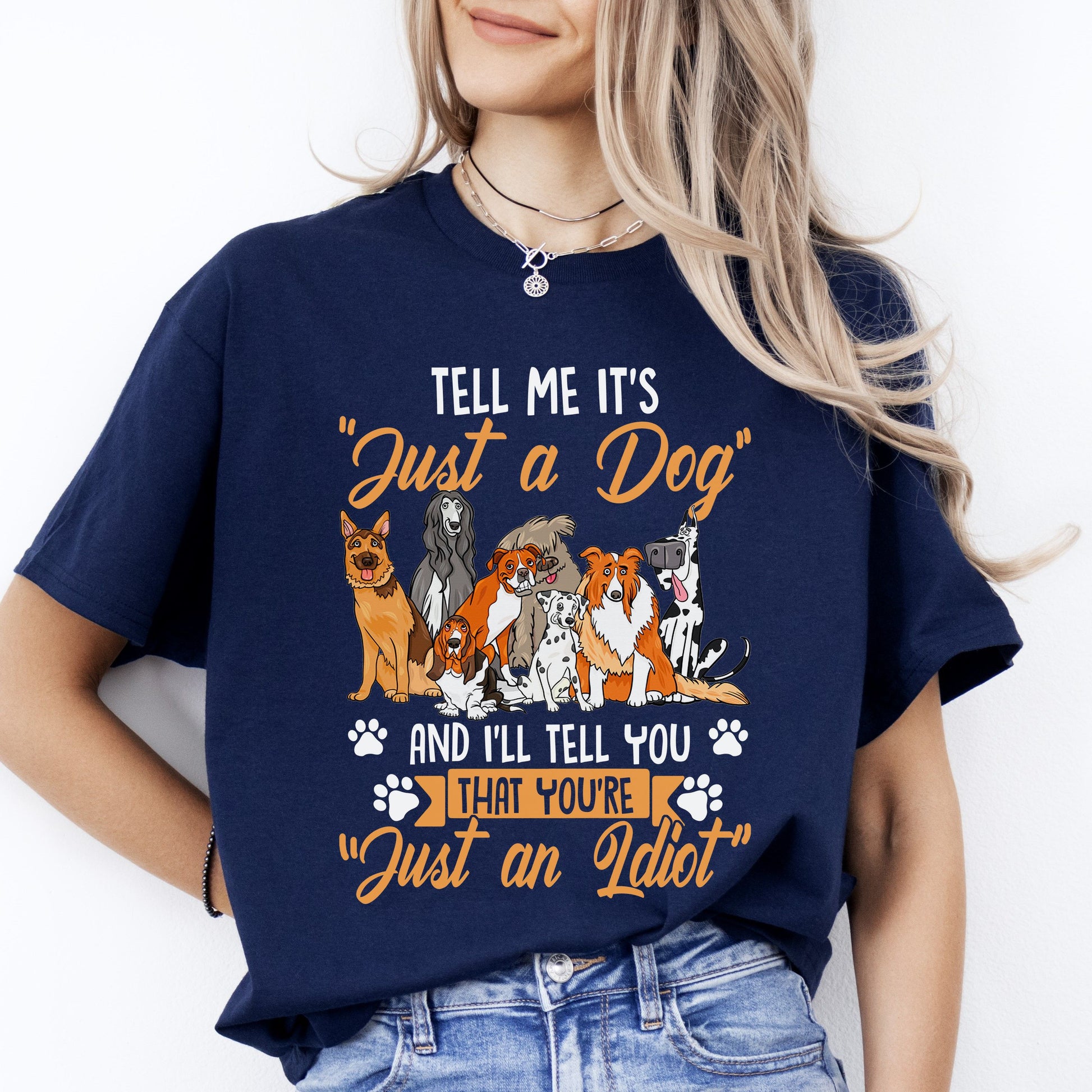 Tell Me It's Just A Dog T-Shirt gift Funny Sarcastic Dog mom Unisex tee Black Navy Dark Heather-Navy-Family-Gift-Planet