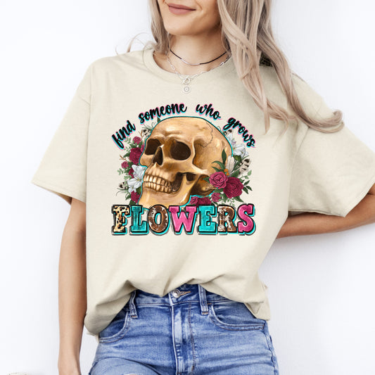 Find someone who grows flowers T-Shirt gift skull Country music lover Unisex tee Sand White Sport Grey-Sand-Family-Gift-Planet