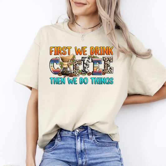 First we drink coffee then we do things T-Shirt gift Coffee first Unisex tee Sand White Sport Grey-Sand-Family-Gift-Planet