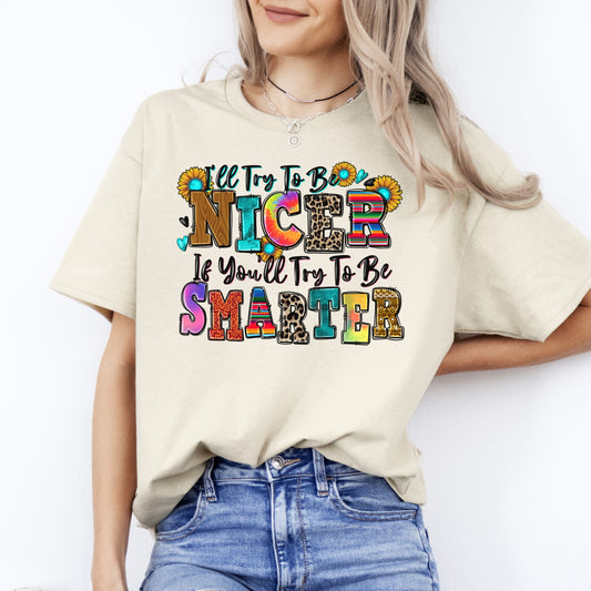 I'll try to be nicer if you'll try to be smarter T-Shirt Sarcastic Unisex Tee Sand White Sport Grey-Sand-Family-Gift-Planet