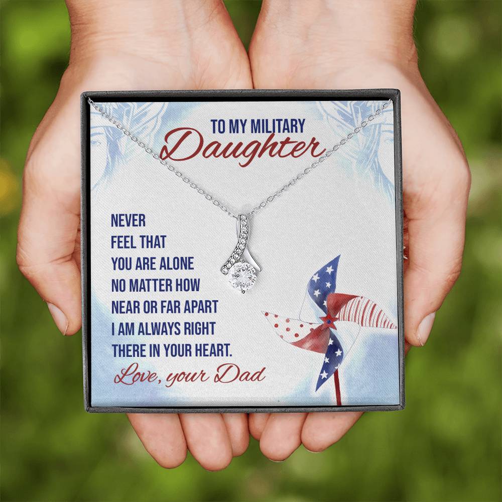 To my military daughter from dad - Never feel that you are alone-Family-Gift-Planet